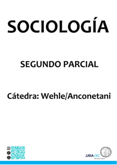 SOCIOLOGÍA - CÁTEDRA: WEHLE- ANCONETANI - MATERIAL DE CATEDRA 2° Parcial