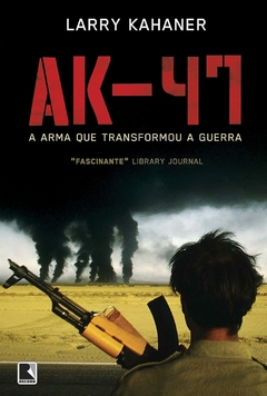 AK-47: a arma que transformou a guerra