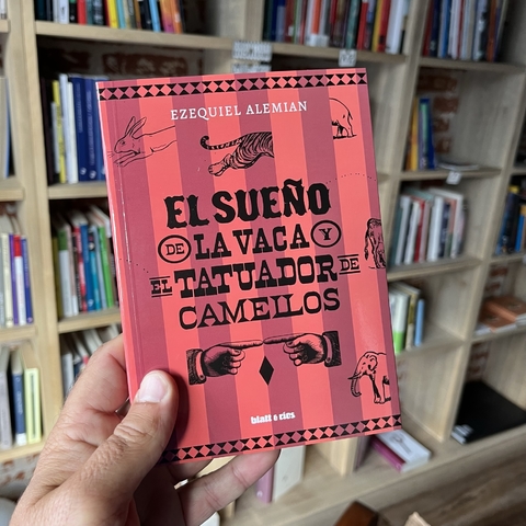 El sueño de la vaca y el tatuador de camellos - Ezequiel Alemian