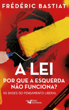 Livro - A Lei – Por que a esquerda não funciona?