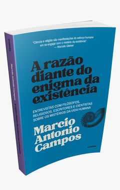 Livro - A razão diante do enigma da existência - Marcio Antonio Campos - comprar online