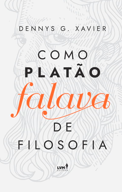 Livro - Como Platão falava de filosofia - Dennys Garcia Xavier