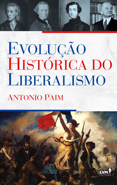 Livro - Evolução histórica do liberalismo - Antonio Paim