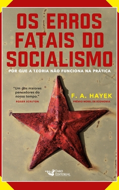 Livro - Os erros fatais do Socialismo – Por que a teoria não funciona na prática - F. A. Hayek
