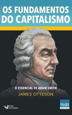 Livro - Os fundamentos do capitalismo - O essencial de Adam Smith