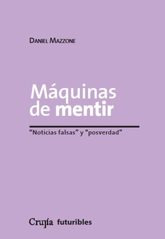 Máquinas de mentir. "Noticias Falsas" y "posverdad"