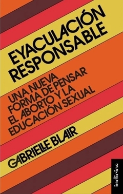 Eyaculación responsable: una nueva forma de pensar el aborto y la educación sexual