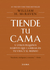 TIENDE TU CAMA Y OTROS PEQUENOS HABITOS QUE CAMBIARAN TU VIDA Y EL MUNDO