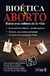 BIOETICA Y ABORTO