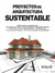 PROYECTOS DE ARQUITECTURA SUSTENTABLE