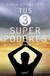 TUS TRES SUPERPODERES