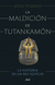 LA MALDICION DE TUTANKAMON LA HISTORIA DE UN REY EGIPCIO