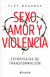 SEXO AMOR Y VIOLENCIA