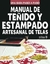 MANUAL DE TENIDO Y ESTAMPADO ARTESANAL DE TELAS