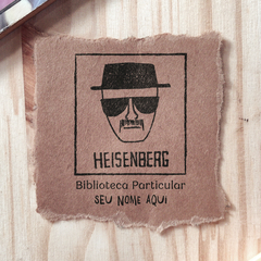 Carimbo Biblioteca Particular - Heisenberg - Say my name! - Breaking Bad