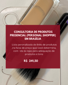 Consultoria de Produtos (personal shopper) presencial (Brasília)
