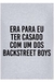 Camiseta Era Pra Eu Ter Casado Com Um dos Backstreet Boys na internet