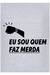 Camiseta Eu Sou Quem Faz Merda