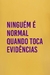 Camiseta Ninguém É Normal Quando Toca Evidências