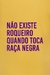 Camiseta Não Existe Roqueiro Quando Toca Raça Negra