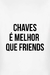 Camiseta Chaves É Melhor Que Friends - comprar online