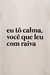 Camiseta Eu tô calma, você que leu com raiva na internet