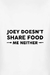 Camiseta Joey doesn´t share food