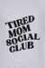 Camiseta Tired Mom Social Club - Jingas