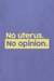 Camiseta No uterus No Opinion na internet