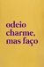 Camiseta Odeio charme, mas faço - comprar online