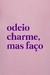 Camiseta Odeio charme, mas faço - comprar online