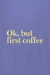 Imagem do Camiseta Ok, but first coffee