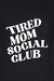 Camiseta Tired Mom Social Club - loja online