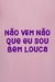 Camiseta Não Vem Não Que Eu Sou Bem Louca - comprar online