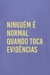 Camiseta Ninguém É Normal Quando Toca Evidências na internet