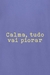 Camiseta Calma, Tudo Vai Piorar