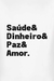 Camiseta Saúde & Dinheiro & Paz & Amor - comprar online