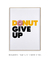 Imagem do Quadro Decorativo Donut Give Up