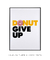 Quadro Decorativo Donut Give Up - loja online