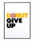 Quadro Decorativo Donut Give Up