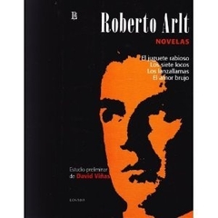 OBRAS R.ARLT T.1:NOVELAS (RUST)(7LOCOS-J.RAB