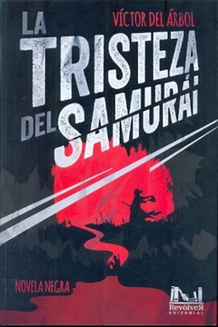 LA TRISTEZA DEL SAMURAI