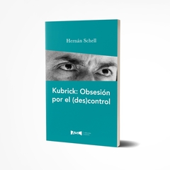 Kubrick: Obsesión por el (des)control