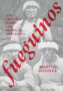 Fueguinos. Una crónica sobre los pueblos australes