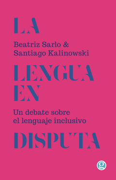 La lengua en disputa. Un debate sobre el lenguaje inclusivo