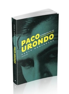 PACO URONDO. BIOGRAFÍA DE UN POETA ARMADO