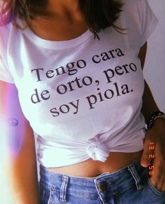 Remera Tengo cara de orto pero soy piola