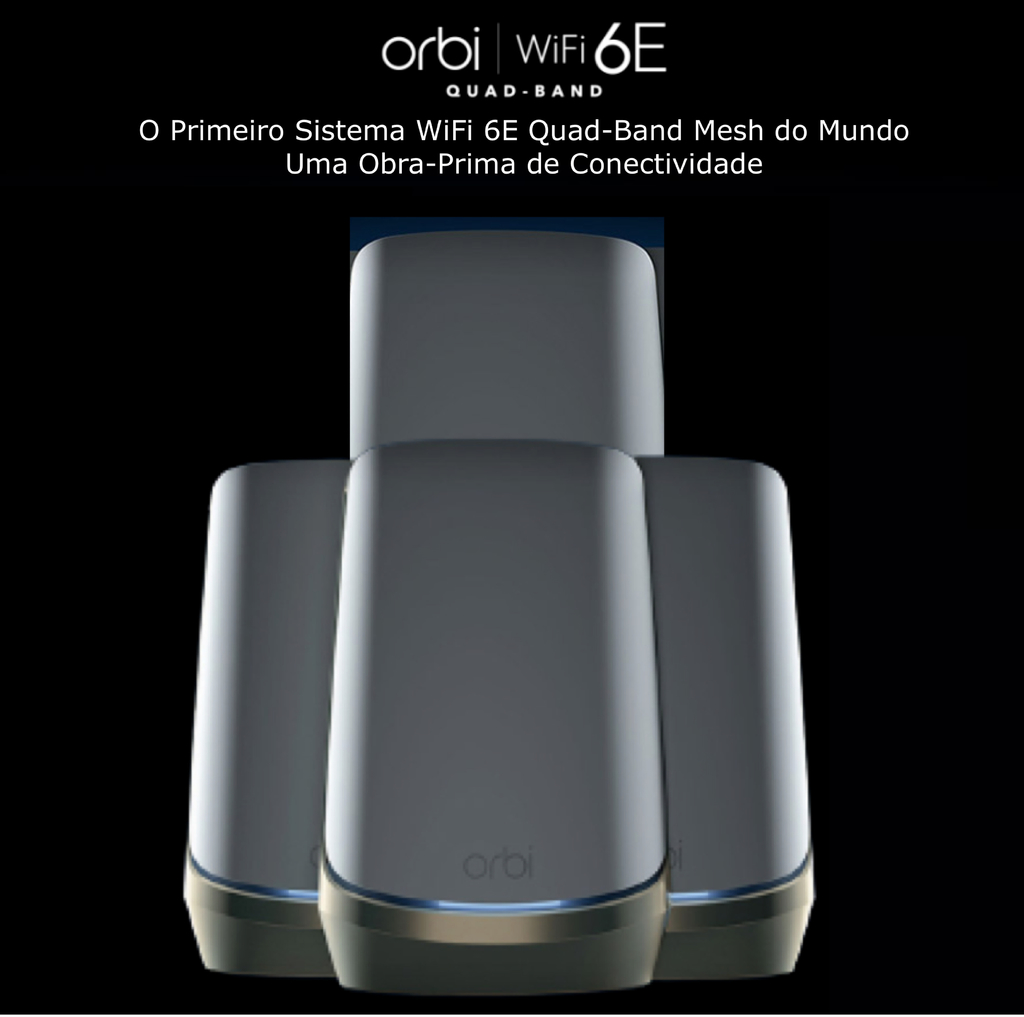 Netgear Orbi 900 Series Quad-Band l WiFi 6e Mesh 10.8Gbps RBKE964 , RBKE963, RBKE962, RBSE960, Até 200 Dispositivos na internet