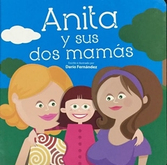 Anita y sus dos mamás. (SOLO ENVIOS)
