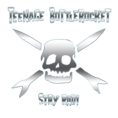 TEENAGE BOTTLEROCKET "STAY RAD!" - CD